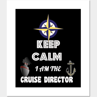 Funny Keep Calm, I Am The Cruise Director Boating Posters and Art